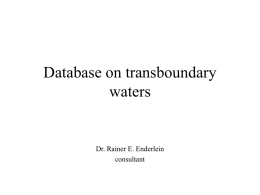 Database on transboundary waters  Dr. Rainer E. Enderlein consultant Replies to the questionnaire Specific suggestions (11 countries): Azerbaijan, Bulgaria, Czech Republic, Finland, Hungary, Latvia, Lithuania, Romania,