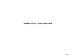 Standard Binary Logistic Regression  Slide 1 Logistic regression   Logistic regression is used to analyze relationships between a dichotomous dependent variable and metric or.