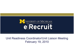 Unit Readiness Coordinator/Unit Liaison Meeting February 19, 2010 Agenda •Project updates •Communication planning •Demo – Manage Applicants •URC Sharing •Questions? •What’s next.