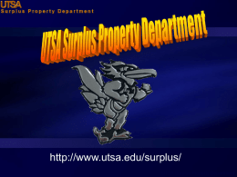 http://www.utsa.edu/surplus/ UTSA Surplus Property Department Mission Statement • The UTSA Surplus Property department is committed to provide the very best of service possible.