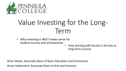 Value Investing for the LongTerm • Why investing in IBEST makes sense for student success and achievement • How starting with faculty is.