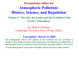 Presentation Slides for  Atmospheric Pollution: History, Science, and Regulation Chapter 2: The Sun, the Earth, and the Evolution of the Earth’s Atmosphere By Mark Z.