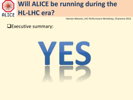 Will ALICE be running during the HL-LHC era? Hannes Wessels, LHC Performance Workshop, Chamonix 2012  Executive summary: