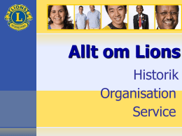 Allt om Lions Historik Organisation Service Lions Clubs International  HISTORISKA HÖJDPUNKTER Melvin Jones grundar Association of Lions Clubs.