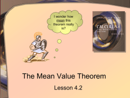 I wonder how mean this theorem really is?  The Mean Value Theorem Lesson 4.2 This is Really Mean.