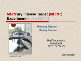 MERcury Intense Target (MERIT) Experiment – or nTOF-11 Mercury System Safety Review  Ilias Efthymiopoulos Adrian Fabich (CERN - AB-ATB-EA)  Mercury fountain, Funtació Juan Miró, Barcelona - Spain  Hg-system Safety.