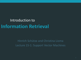 Introduction to Information Retrieval  Introduction to  Information Retrieval Hinrich Schütze and Christina Lioma Lecture 15-1: Support Vector Machines.