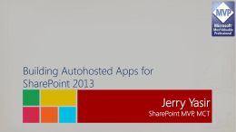 Building Autohosted Apps for SharePoint 2013  Jerry Yasir  SharePoint MVP, MCT Who Am I? SharePoint Server MVP Since 2010 SharePoint Practice Lead at US TECH.
