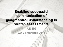 Enabling successful communication of geographical understanding in written assessments AE SIG GA Conference 2013 The requirements for the assessment of quality of written communication (QWC) previously.
