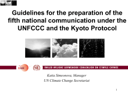 Guidelines for the preparation of the fifth national communication under the UNFCCC and the Kyoto Protocol  Katia Simeonova, Manager UN Climate Change Secretariat.
