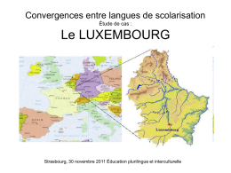 Convergences entre langues de scolarisation Étude de cas :  Le LUXEMBOURG  Strasbourg, 30 novembre 2011 Éducation plurilingue et interculturelle.