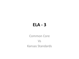 ELA - 3 Common Core Vs Kansas Standards DOMAIN Standards For Literature (RL) Cluster: Key Ideas and Details Common Core  Same  RL.3.1 Ask and answer questions to demonstrate understanding of.