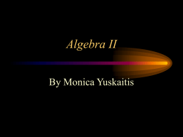 Algebra II By Monica Yuskaitis Definitions • Equation – A mathematical sentence stating that 2 expressions are equal. • 12 – 3 = 9 • 8