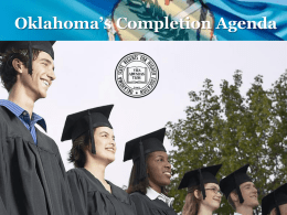 Oklahoma’s Completion Agenda In The Global Economy of the 21st Century, 90 Percent of the Fastest-Growing Jobs Will Require a Higher Education.