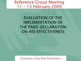 Reference Group Meeting 11 – 13 February 2009 EVALUATION OF THE IMPLEMENTATION OF THE PARIS DECLARATION ON AID EFFECTIVENESS.