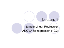 Lecture 9 Simple Linear Regression ANOVA for regression (10.2) Analysis of variance for regression The regression model is: Data =  fit  + residual  y i = (b.