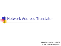 Network Address Translator  Teknik Informatika - AMIKOM STMIK AMIKOM Yogyakarta Private Network     Private IP network adalah IP jaringan yang tidak  terkoneksi secara langsung ke.