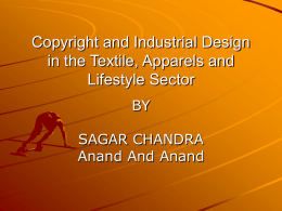 Copyright and Industrial Design in the Textile, Apparels and Lifestyle Sector BY  SAGAR CHANDRA Anand And Anand.