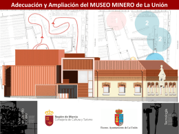 Adecuación y Ampliación del MUSEO MINERO de La Unión Adecuación y Ampliación del MUSEO MINERO de La Unión  La Unión El Museo.