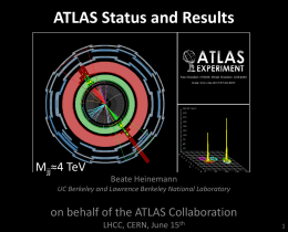 ATLAS Status and Results  Mjj≈4 TeV  Beate Heinemann  UC Berkeley and Lawrence Berkeley National Laboratory  on behalf of the ATLAS Collaboration LHCC, CERN, June 15th.