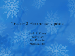 Tracker 2 Electronics Update Linda R. Coney Terry Hart Ben Freemire Malcolm Ellis Cassette Characterization • Cryostat #4 – Cassette 102  – Cassette 110   • Cryostat.