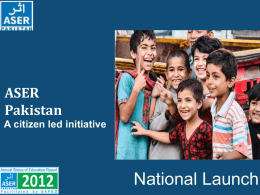 ASER Pakistan A citizen led initiative  National Launch ASER 2012 Supporters & Partners.