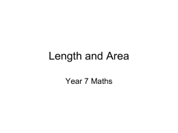 Length and Area Year 7 Maths Measurements Limits of accuracy • The accuracy of a measurement is how close that measurement is to.