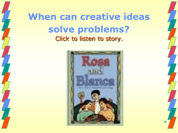 When can creative ideas solve problems? Click to listen to story. Small Groups Timer.