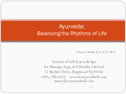 Ayurveda: Balancing the Rhythms of Life  -Nancy A Smith, R.A.A.P L.M.T  Essence of Self Ayurveda Spa for Massage,Yoga, & A Healthy Lifestyle 52 Skyline Drive,