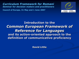 Curriculum Framework for Romani  Seminar for decision makers and practitioners Council of Europe, 31 May and 1 June 2007  Introduction to the  Common European.