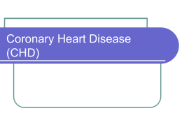 Coronary Heart Disease (CHD) Coronary Heart Disease (CHD) >58  million American have at least one form of CHD. 50% of all cardiac deaths result from CHD.