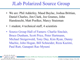 JLab Polarized Source Group • We are: Phil Adderley, Maud Baylac, Joshua Brittian, Daniel Charles, Jim Clark, Joe Grames, John Hansknecht, Matt Poelker,