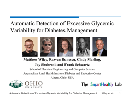 Automatic Detection of Excessive Glycemic Variability for Diabetes Management  Matthew Wiley, Razvan Bunescu, Cindy Marling, Jay Shubrook and Frank Schwartz School of Electrical Engineering.