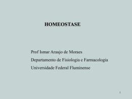 HOMEOSTASE  Prof Ismar Araujo de Moraes  Departamento de Fisiologia e Farmacologia Universidade Federal Fluminense.