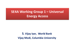 SE4A Working Group 1 – Universal Energy Access  S. Vijay Iyer, World Bank Vijay Modi, Columbia University.