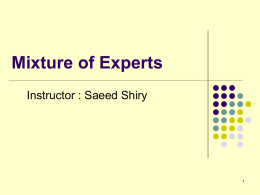 Mixture of Experts Instructor : Saeed Shiry  مقدمه          2     ایده اصلی در این است که نواحی مختلف ورودی با یادگیرهای   مختلفی پوشش داده شوند .  