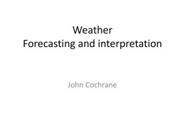 Weather Forecasting and interpretation  John Cochrane Spots cloudstreets Good for cirrus (badly forecast) METAR text:KDPA 151952Z 31010KT 10SM SCT039 M01/M10 A3014 RMK AO2 SLP216 T10061100 Conditions.