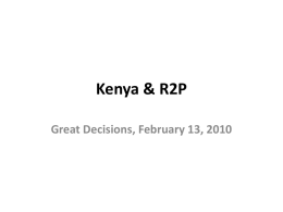 Kenya & R2P Great Decisions, February 13, 2010 KENYA'S ETHNIC GROUPS  Population 34.5m, comprising more than 40 ethnic groups.