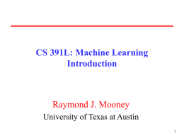 CS 391L: Machine Learning Introduction  Raymond J. Mooney University of Texas at Austin.