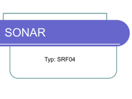 SONAR Typ: SRF04 SONAR Sonar to ultradźwiękowy czujnik odległości, który posiada nadajnik i odbiornik fal ultradźwiękowych. Służy do obliczania przybliżonej odległości od najbliższego obiektu.