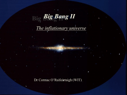 The Big Bang Big Bang Big Bang IIII Theory Big Bang IIor Fact? The inflationary universe  Dr Cormac O’Raifeartaigh (WIT)