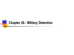 Chapter 26 - Military Detention Alien Enemy Act 50 U.S.C. §21 (2000)   Whenever there is a declared war between the United States and.