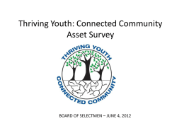Thriving Youth: Connected Community Asset Survey  BOARD OF SELECTMEN – JUNE 4, 2012