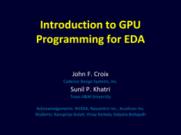 Introduction to GPU Programming for EDA John F. Croix Cadence Design Systems, Inc.  Sunil P.