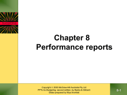 Chapter 8 Performance reports  Copyright  2003 McGraw-Hill Australia Pty Ltd PPTs t/a Budgeting, second edition, by Banks & Giliberti Slides prepared by Mya.