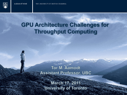 Outline • GPU Computing  • GPGPU-Sim / Manycore Accelerators • (Micro)Architecture Challenges: –  Branch Divergence (DWF, TBC)  –  On-Chip Interconnect.