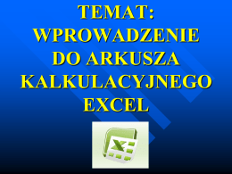 TEMAT: WPROWADZENIE DO ARKUSZA KALKULACYJNEGO EXCEL KLASA II  Arkusz  kalkulacyjny Excel jest popularnym narzędziem analitycznym wykorzystywanym do gromadzenia, przetwarzania i prezentowania danych.