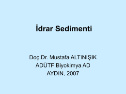 İdrar Sedimenti  Doç.Dr. Mustafa ALTINIŞIK ADÜTF Biyokimya AD AYDIN, 2007 İdrar sedimenti Bir santrifüj tüpüne konan idrar 1500-2000 devir/dakikalık santrifüjde 3-5 dakika santrifüj edildiğinde tüpün.
