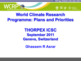 World Climate Research Programme: Plans and Priorities  THORPEX ICSC September 2011 Geneva, Switzerland  Ghassem R Asrar.