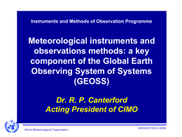 GLOBAL OBSERVING SYSTEMS  Instruments and Methods of Observation Programme  Meteorological instruments and observations methods: a key component of the Global Earth Observing System of Systems (GEOSS) Dr.